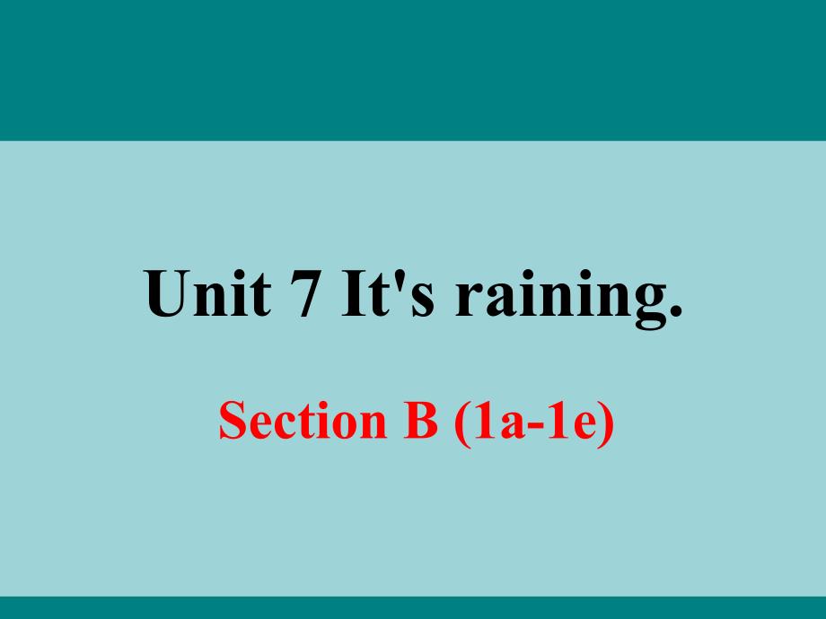 It's-raining-Section-B-第一课时_第1页