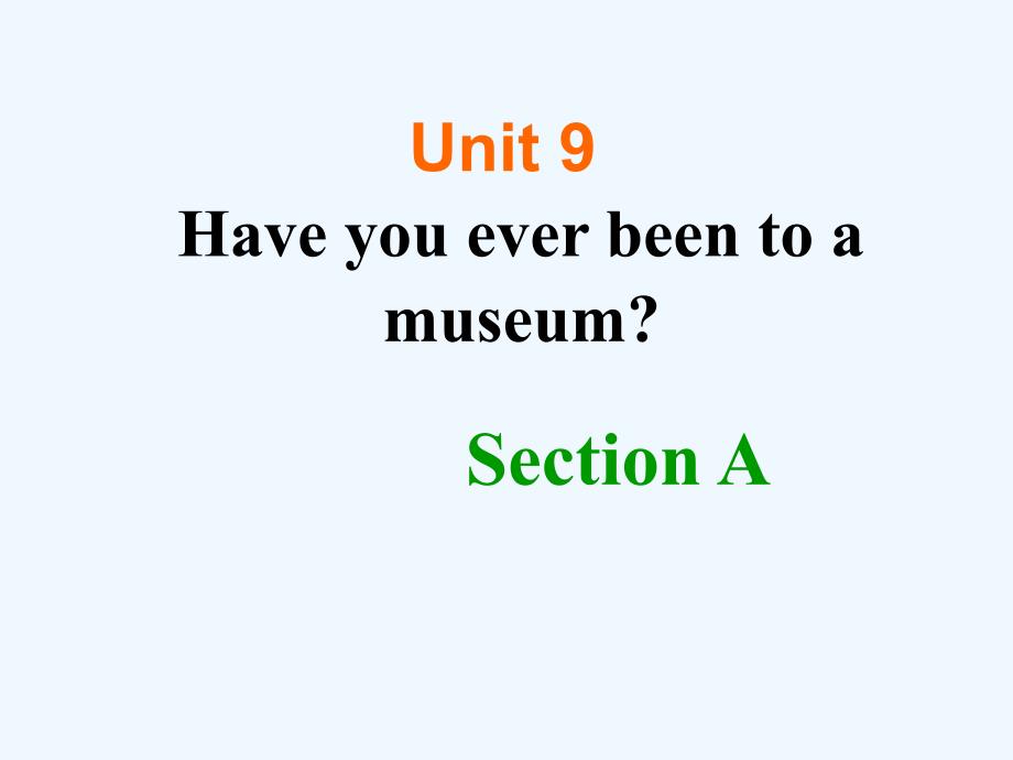 Unit+9+Section+A（教育精品）_第1页