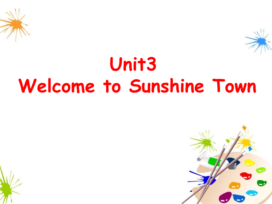 Unit3WelcometoSunshineTown!课件1（教育精品）_第1页