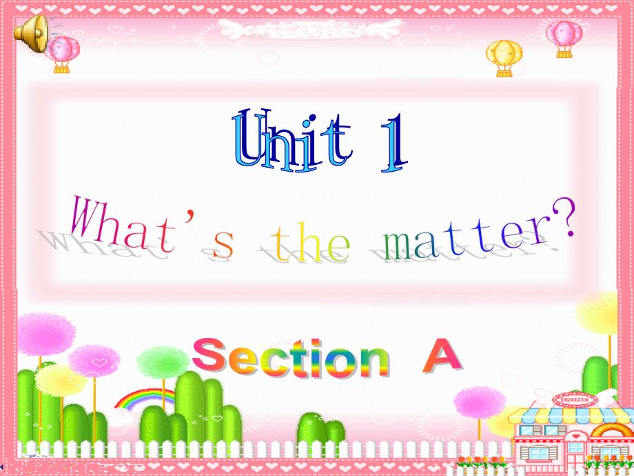 2014年春人教版最新八年级英语下册《Unit1What'sthematterSectionA》课件_第1页