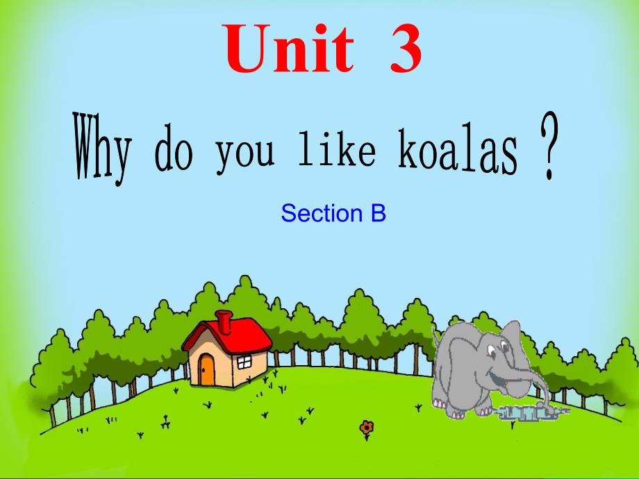 Grade7(下)Unit3Whydoyoulikekoalas_第1页