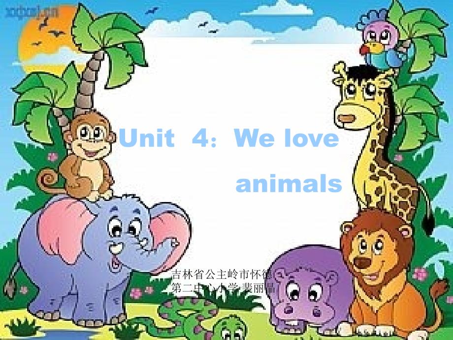 Unit4：WeloveanimaisPPT课件_第1页