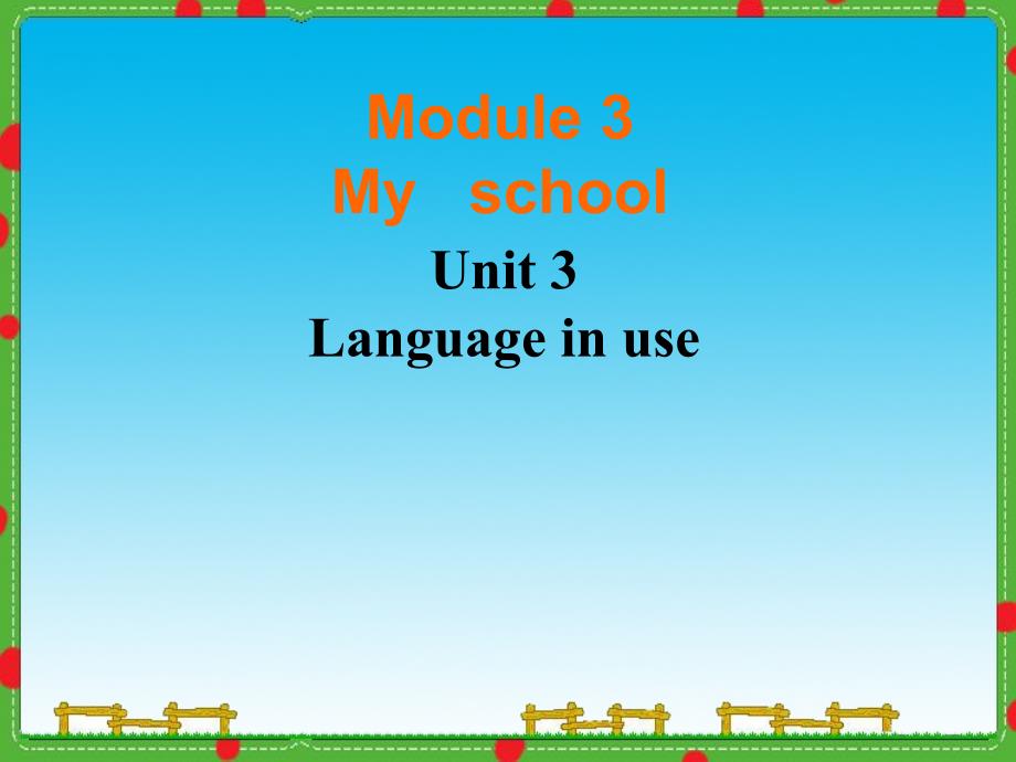 Module+3+My+schoolUnit+3+Language+in+use（共21張PPT）_第1頁