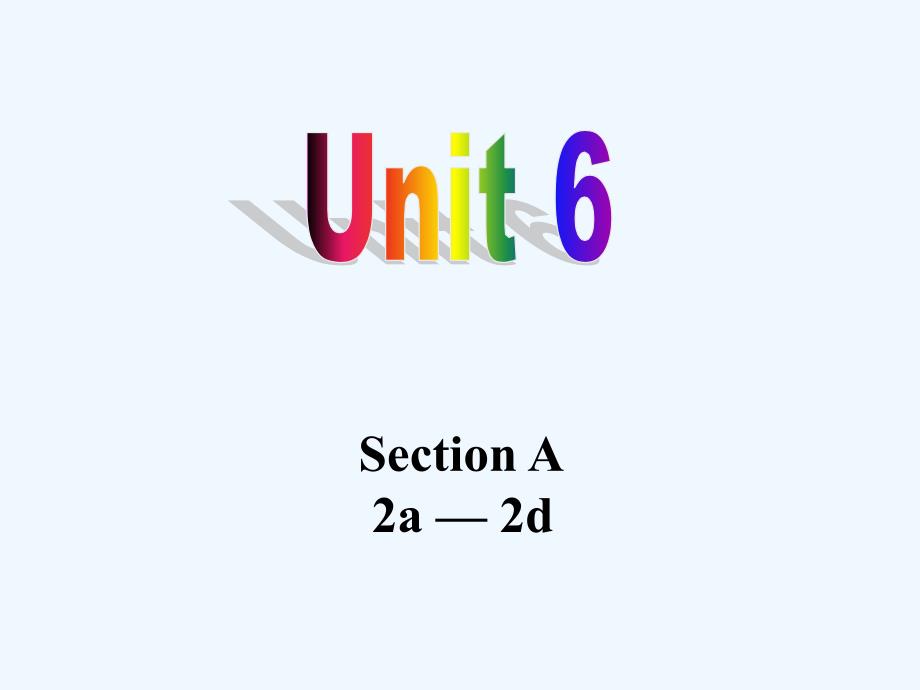 八年级下册英语unit6-section-a-2a2d课件-PPT_第1页