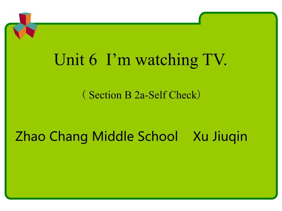 英语七下Unit6I'mwatchingTV(SectionB2a-selfcheck)说课课件_第1页