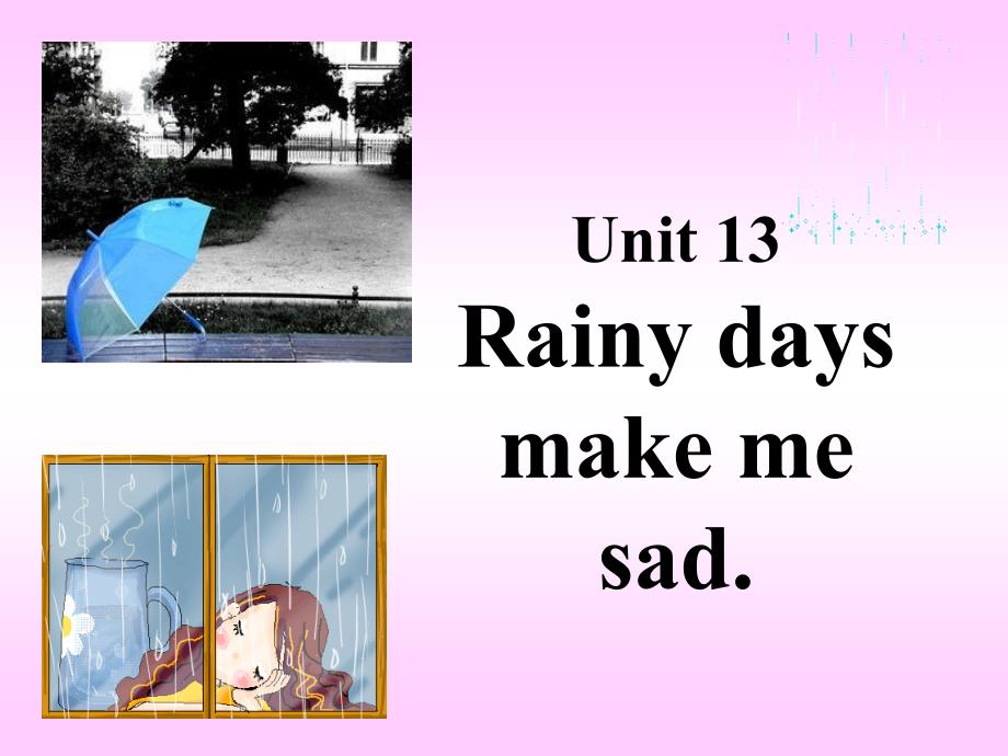 Unit_13_Rainy_days_make_me_sad_第一课时课件_第1页