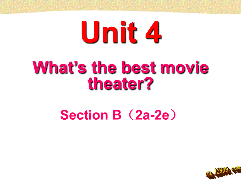 Unit4What’sthebestmovietheatersectionB_第1页