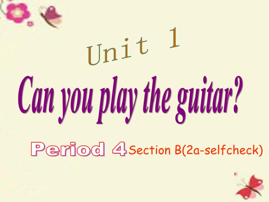 七年级英语下册 Unit 1 Can you play the guitar Period 4课件 （新版）人教新目标版_第1页