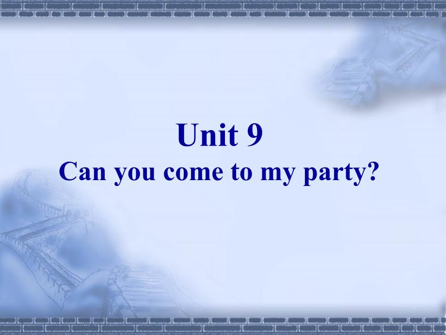 人教新目标八年级上册（新）《Unit9%0BCanyoucometomypartyPeriod2（GrammarFocus-3c）》课件（25张PPT）_第1页