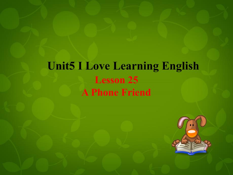 七年级英语下册 Unit 5 I Love Learning English Lesson 25 A Phone Friend课件 （新版）冀教版_第1页