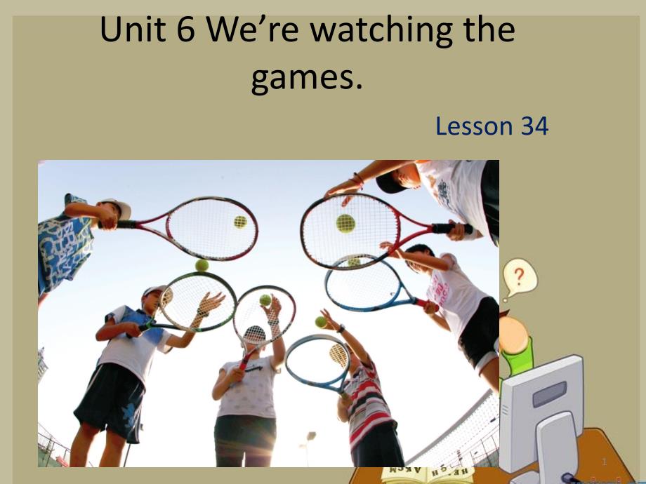 人教精通五年级英语下：U-6-Were-watching-the-games-Lesson-34-1课件_第1页