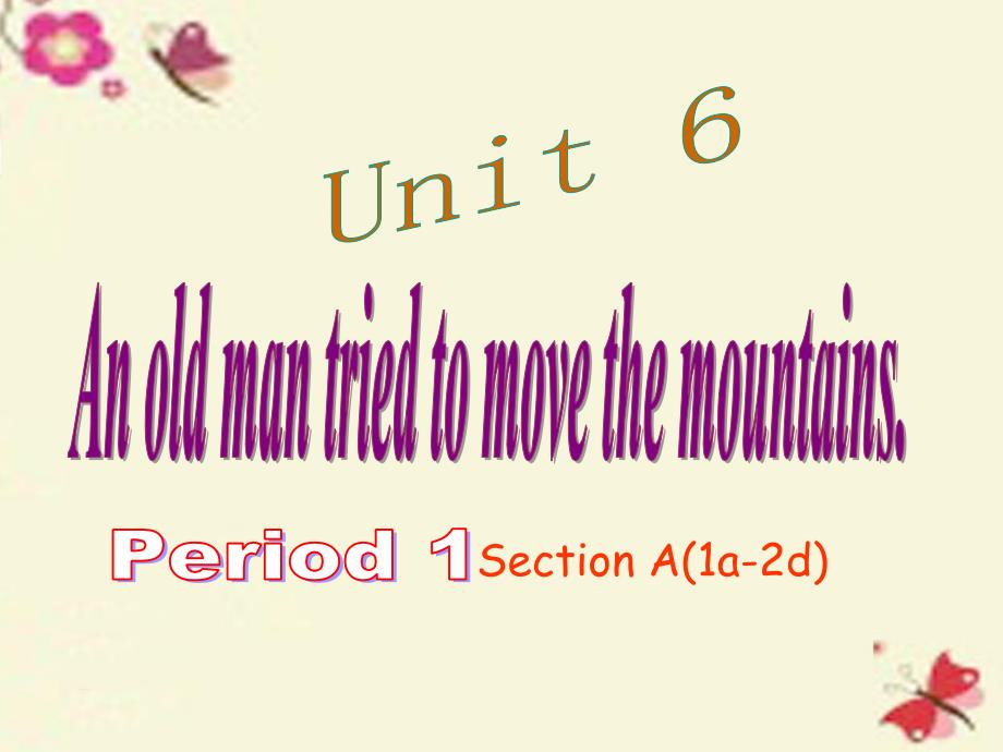 八年级英语下册 Unit 6 An old man tried to move the mountains Period 1课件 （新版）人教新目标版_第1页