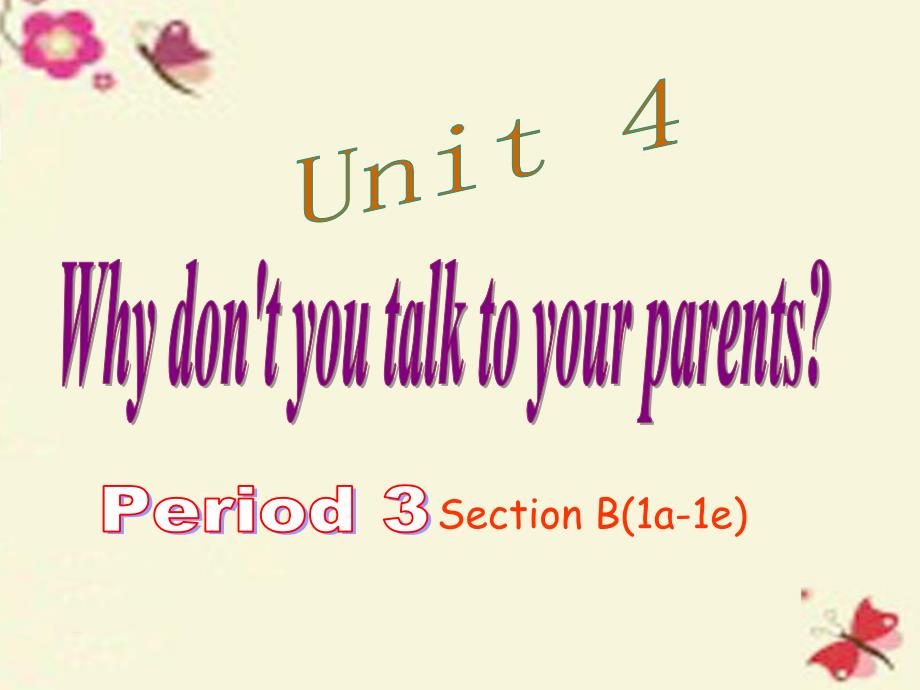 八年级英语下册 Unit 4 Why don’t you talk to your parents Period 3课件 （新版）人教新目标版_第1页