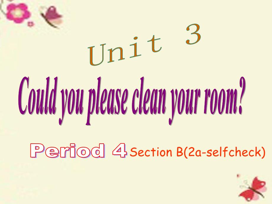 八年级英语下册 Unit 3 Could you please clean your room Period 4课件 （新版）人教新目标版_第1页