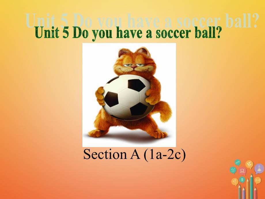 学年七年级英语上册Unit5DoyouhaveasoccerballSectionA第1课时课件新版人教新目标版_第1页