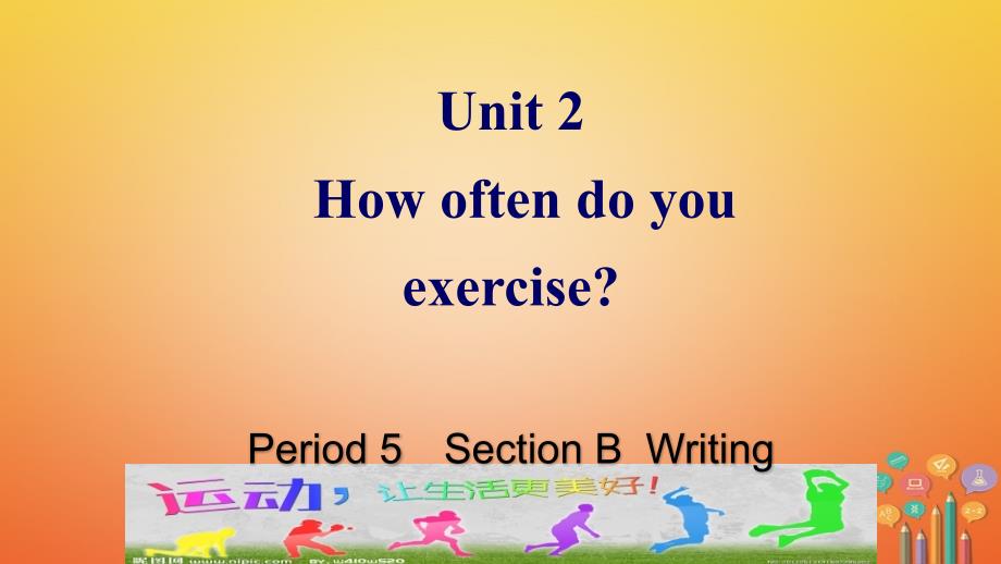 学年八年级英语上册Unit2HowoftendoyouexercisePeriod5作文课件新版人教新目标版_第1页