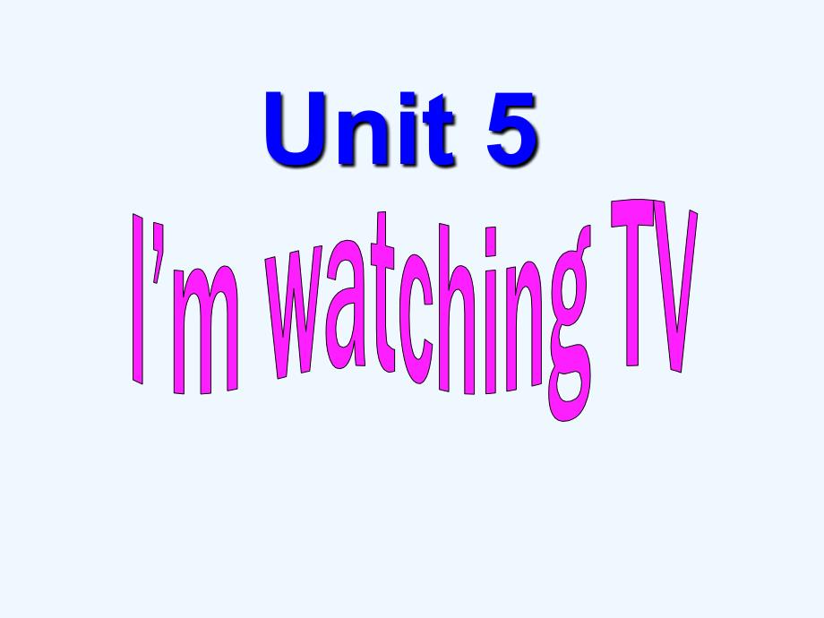 七年级英语下册 Unit 5 I'm watching TV课件 人教新目标板_第1页