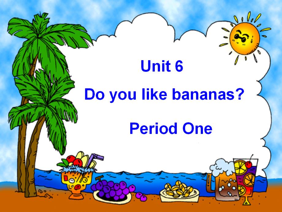 初中英语unit_6_do_you_like_bananas_period1_第1页