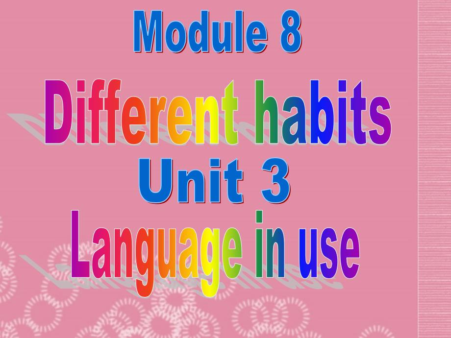 广东省佛山市中大附中三水实验中学七年级英语上册 Module 8 Different habits Unit 3 Language in use课件 外研版_第1页