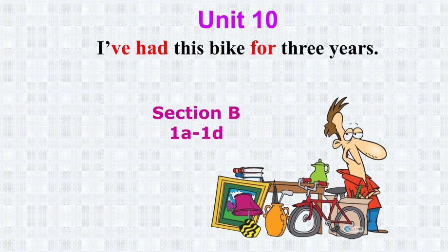 Unit 10 I've had this bike for three years. Section B (1a-1d) 课件 2022-2023学年人教版八年级英语下册_第1页