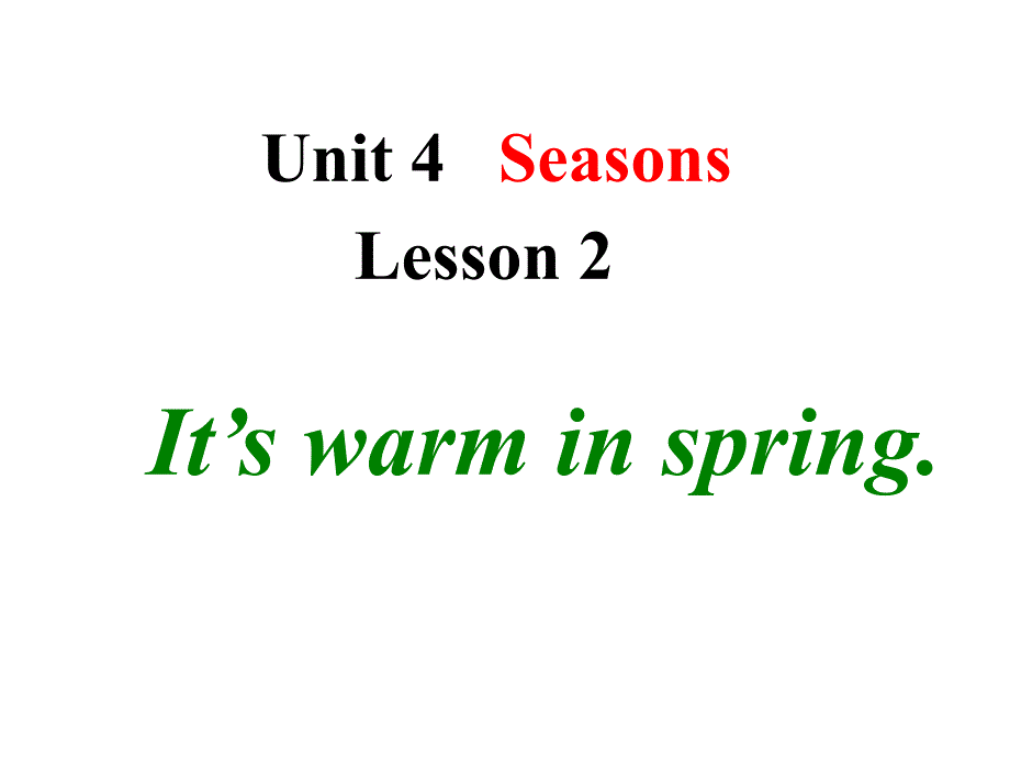 2020年鲁科版(五四学制)四年级上册英语-Unit-4---Seasons-Lesson3--It's-warm-in-spring课件_第1页