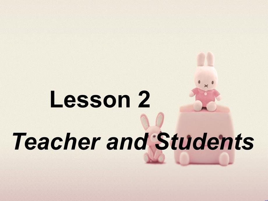 2022年冀教版《Lesson2-Teacher-and-Students》课件-2_第1页