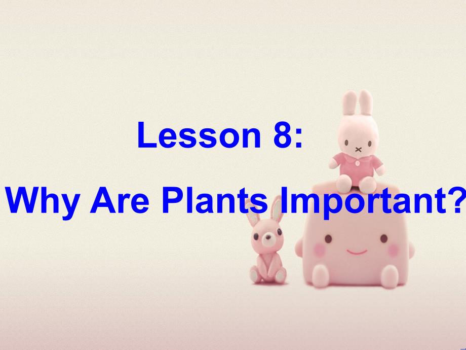 2022年冀教版《L8-Why-Are-Plants-Important》课件-1_第1页