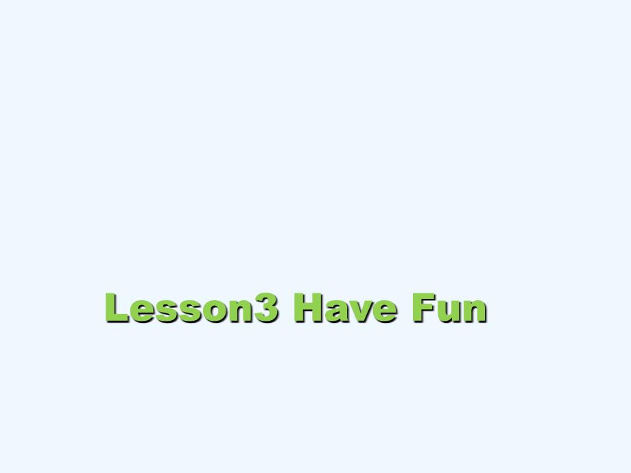 东安区某小学三年级英语上册-Unit-1-Hello-Lesson-3-Have-Fun教学课件-_第1页