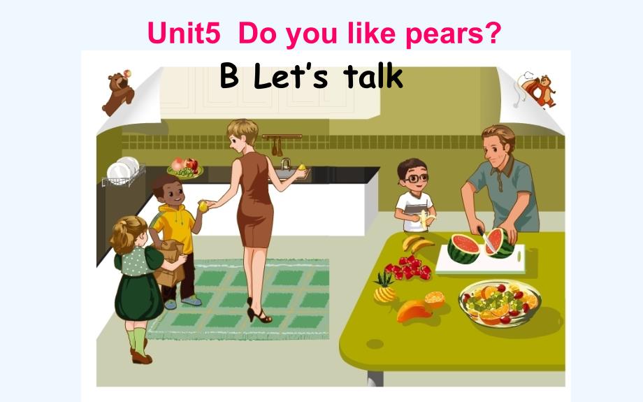 三年级英语下册Unit5DoyoulikepearsPartBLet’stalk教学课件人教_第1页