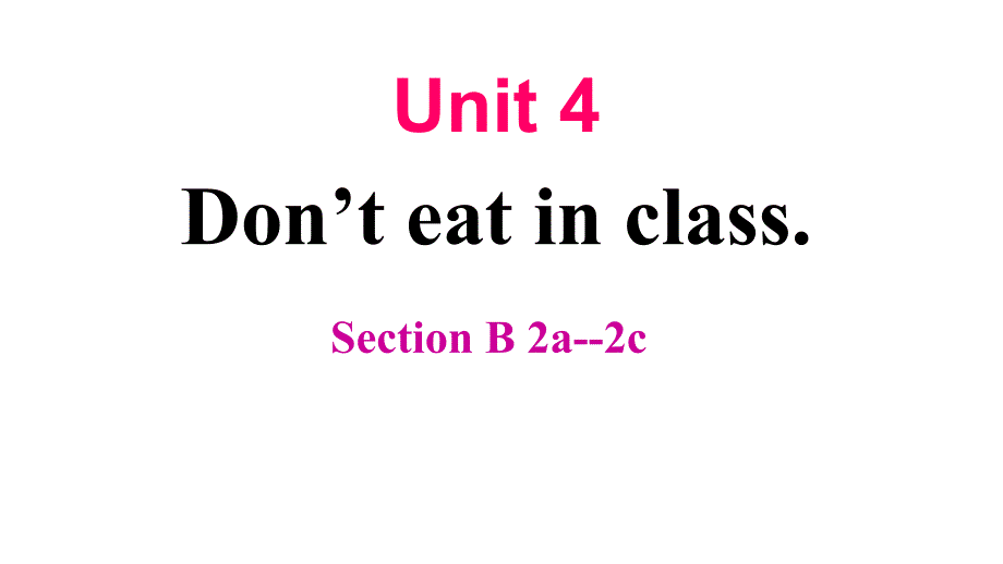 人教版英语七年级下册Unit-4-Don’t-eat-in-class-(Section-B-2a-2c)课件_第1页