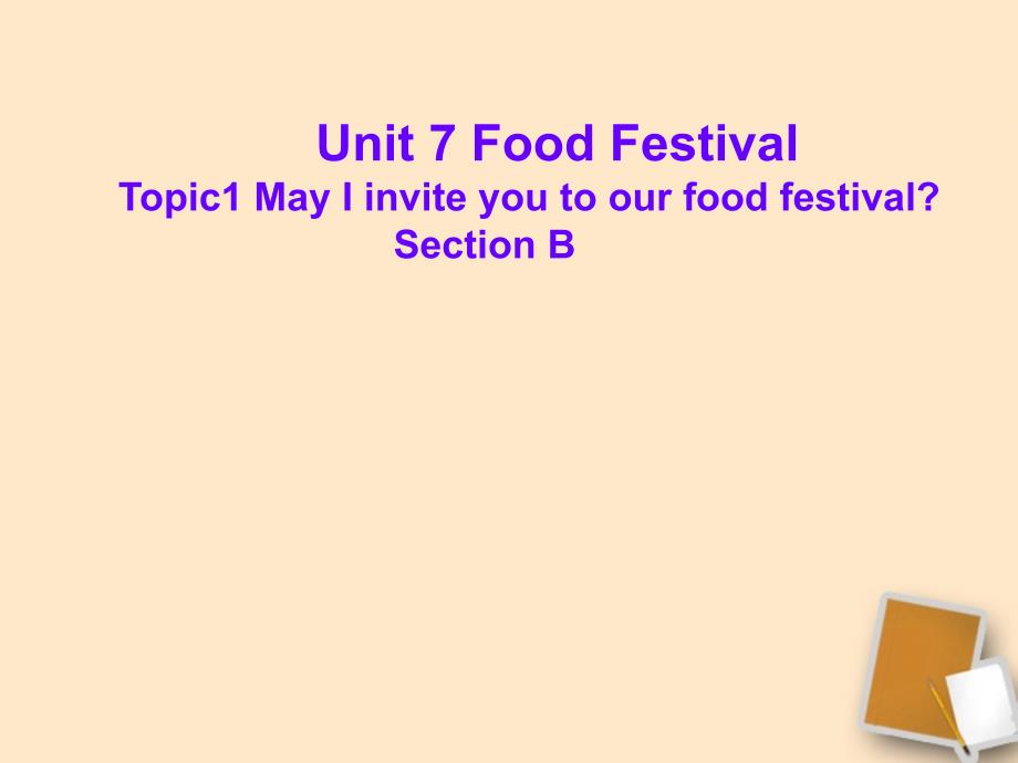 重庆市涪陵区中峰初级中学八年级英语Unit 7Food Festival Section B 第一课时课件_第1页