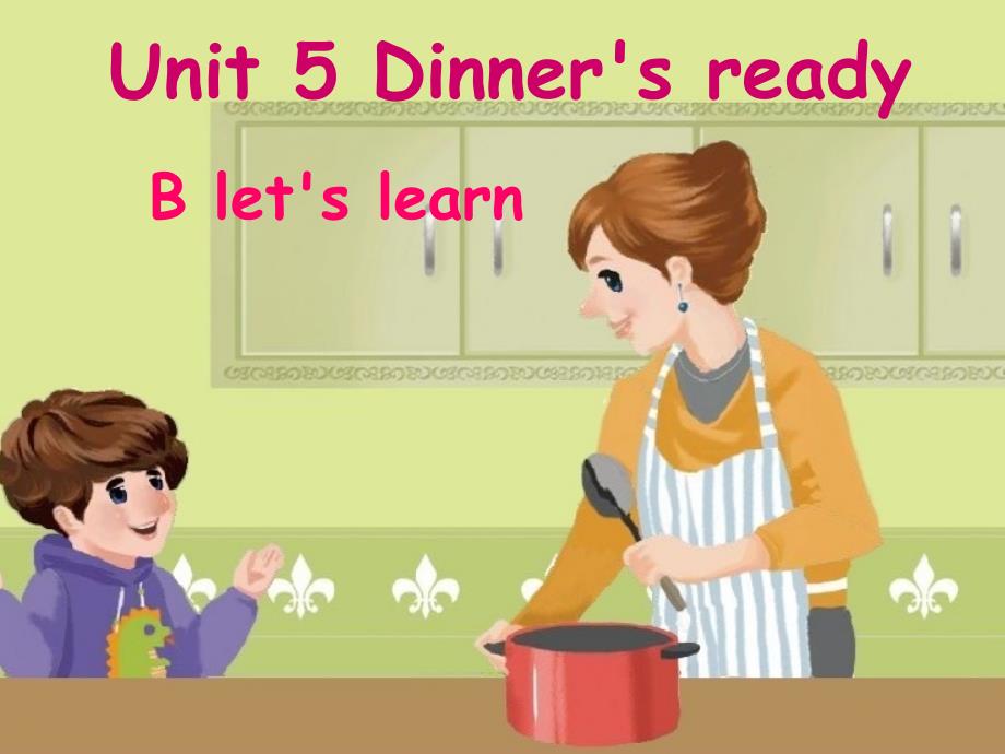 人教版PEP英语四年级上册Unit5-Dinner's-ready-B-lets-learn课件等_第1页