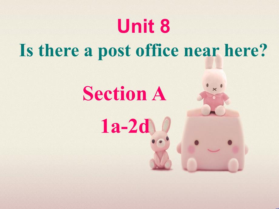 公开课获奖《Unit-8-Is-there-a-post-office-near(第一课时)课件_第1页