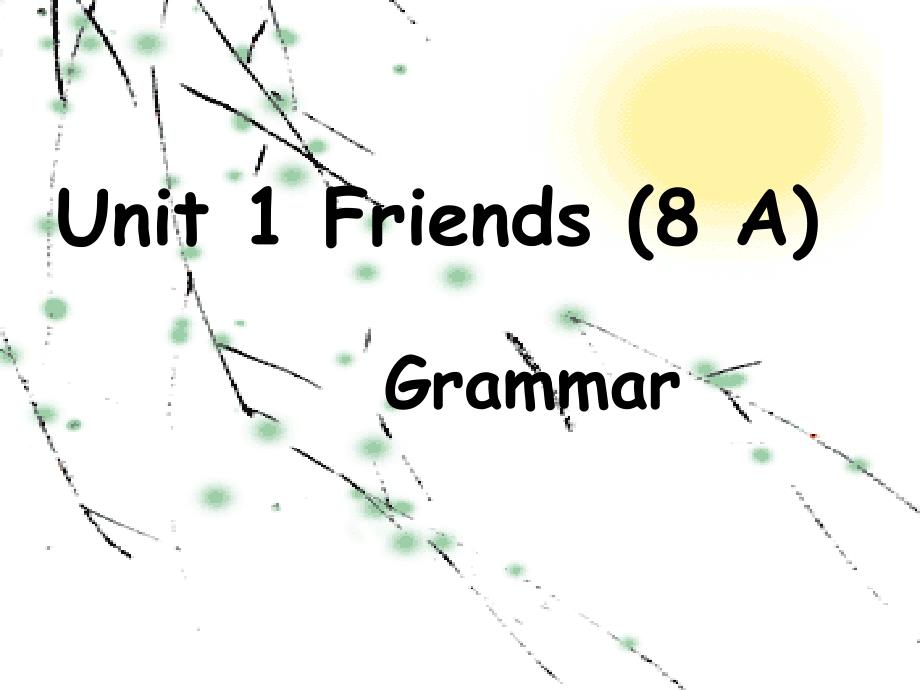 公开课获奖《Unit1-Friends-Grammar》课件(公开课)_第1页