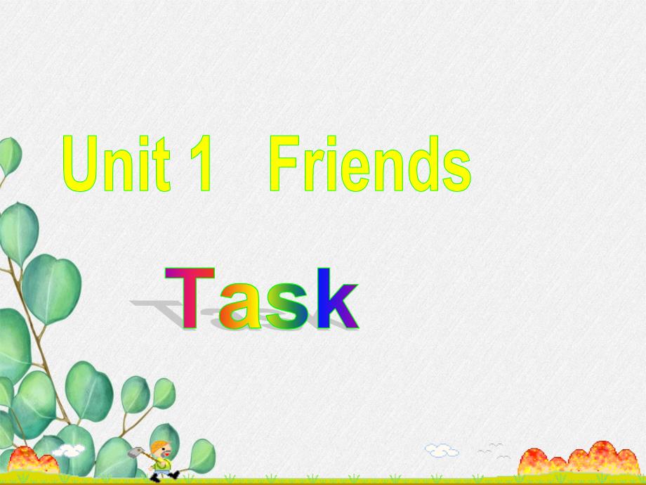 公开课获奖《Unit1-Friends-Task》课件(公开课)2_第1页