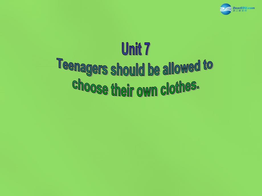 湖北省松滋市涴市镇初级中学九年级英语全册 Unit 7 Teenagers should be allowed to choose their own clothes Sectiona A 3课件 （新版）人教新目标版_第1页