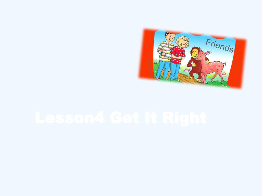 成县某小学三年级英语上册-Unit-2-Friends-Lesson-4-Get-It-Right课件_第1页