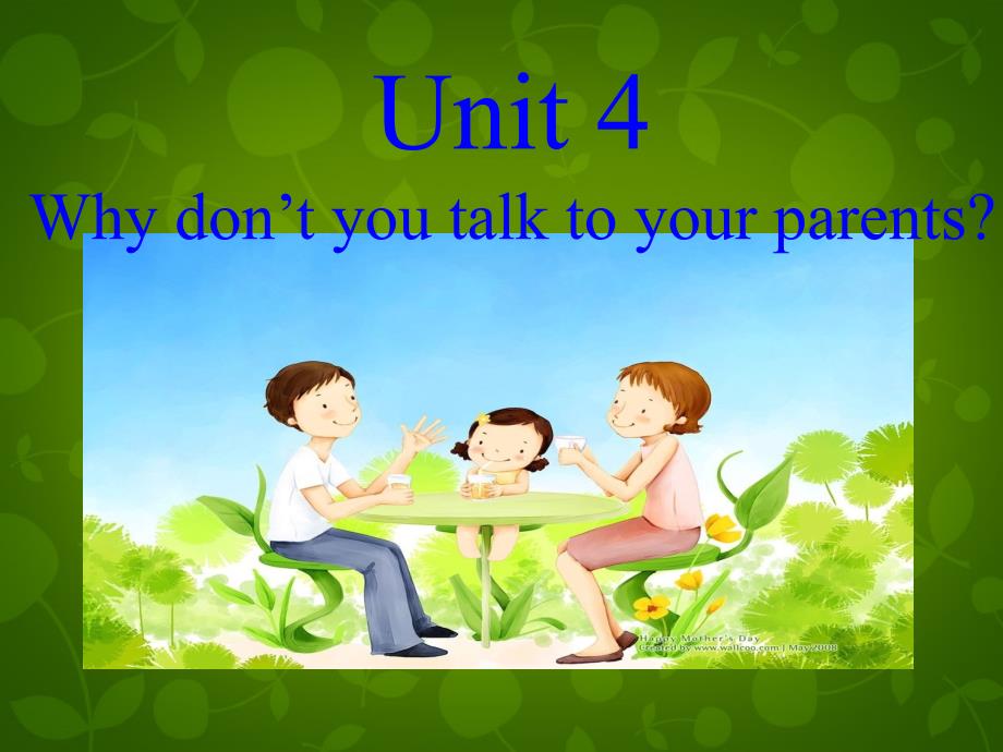 湖北省北大附中武汉为明实验学校八年级英语下册 Unit 4 Why don’t you talk to your parents课件 （新版）人教新目标版_第1页