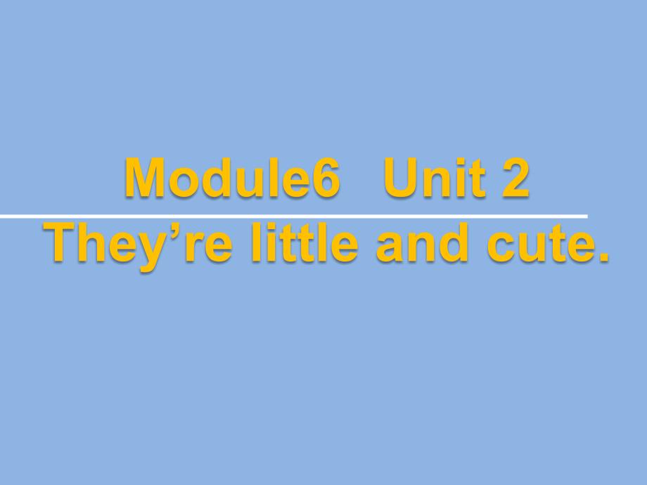 外研版(一起)一下Module-6《Unit-2-They’re-little-and-cute》5课件_第1页