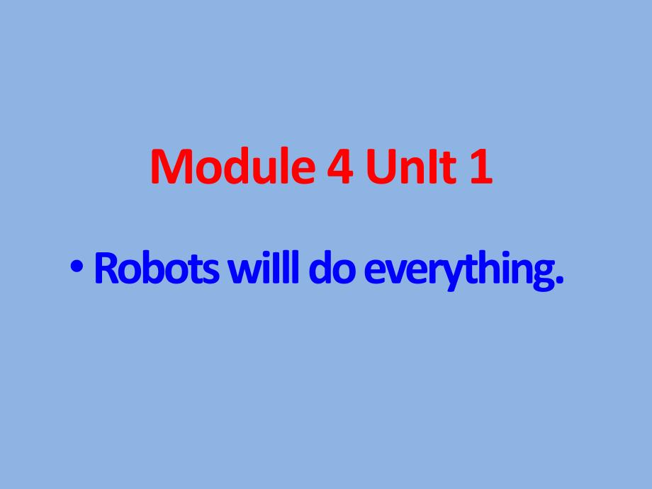 外研版(三起)四下Module-3《Unit-1-Robots-will-do-everything课件_第1页