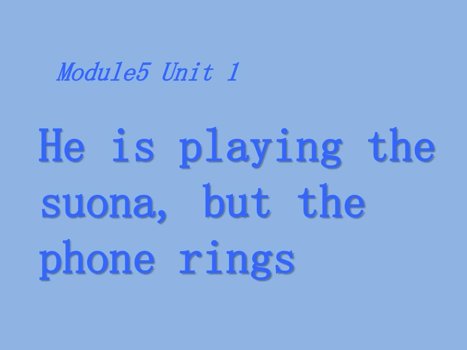 外研版(三起)六下Module-5-Unit-1《He-is-playing-the-suona》课件_第1页