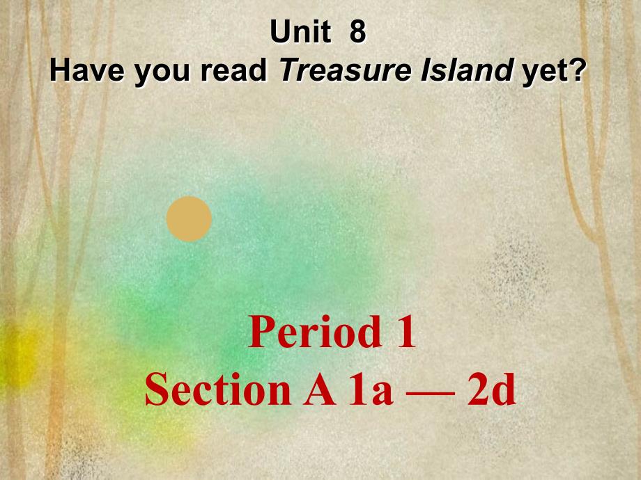 澄迈县某中学八年级英语下册Unit8HaveyoureadTreasureIslandyetPer课件_第1页