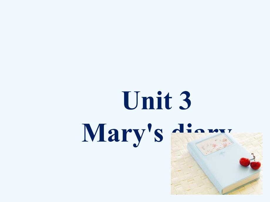 旌阳区某小学六年级英语下册Unit3mary'sdiary课件2剑桥版_第1页