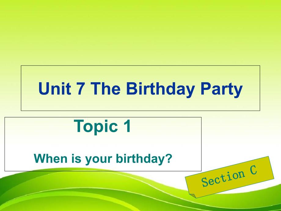 省一等奖课件《Unit-7Topic-1-When-is-your-birthdayC》课件-2_第1页