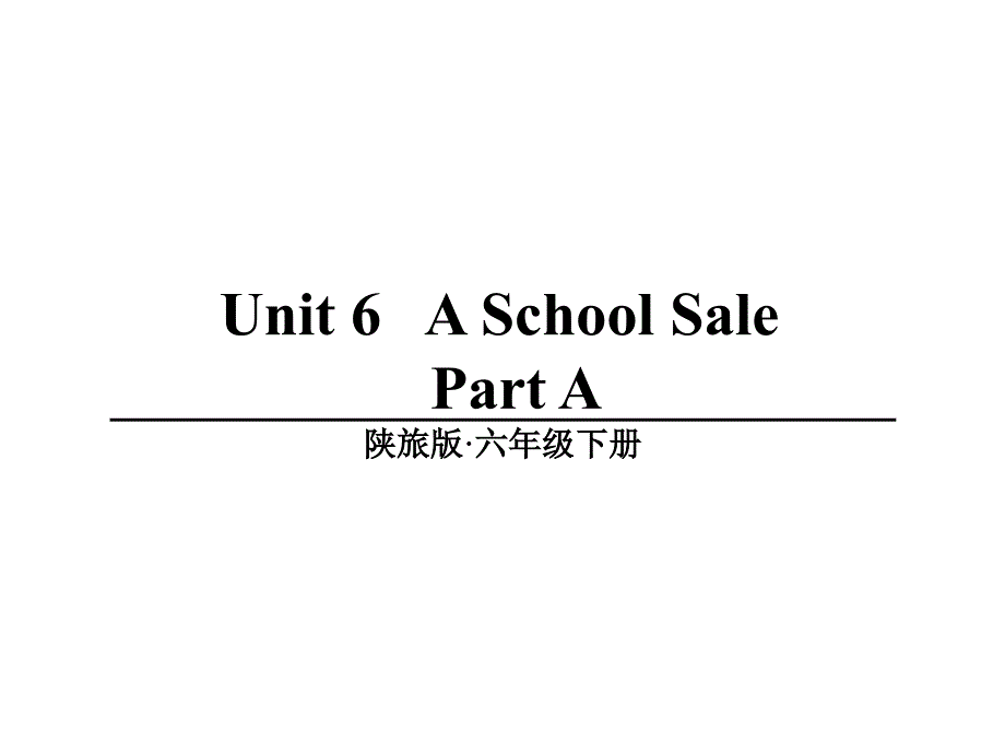 陕旅版英语六年级下册Unit-6-A-School-Sale-part-A课件_第1页