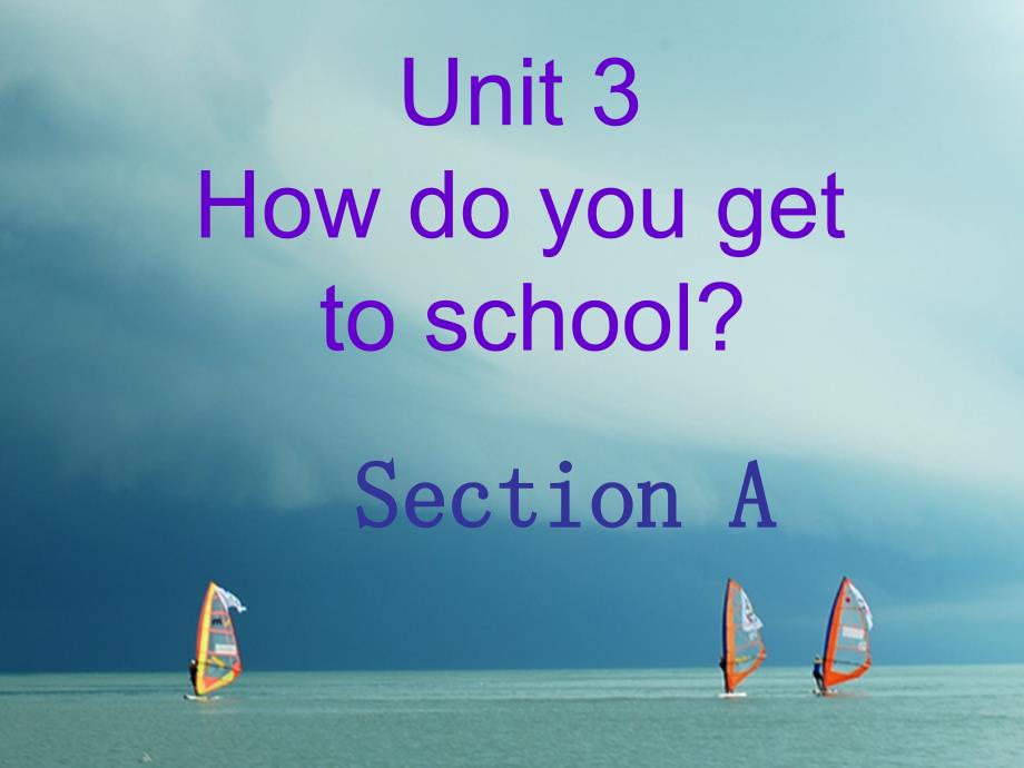 辽宁省灯塔市七年级英语下册-Unit-3-How-do-you-get-to-school-Section-A课件-(新版)人教新目标版_第1页