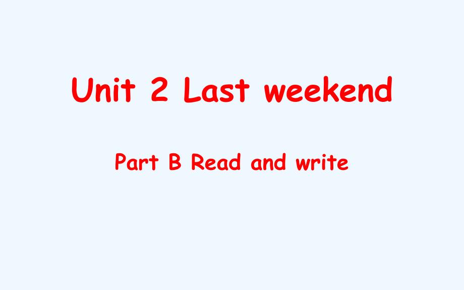 辽宁省丹东市六年级英语下册Unit2LastweekendPartBReadandwrite教学课件_第1页