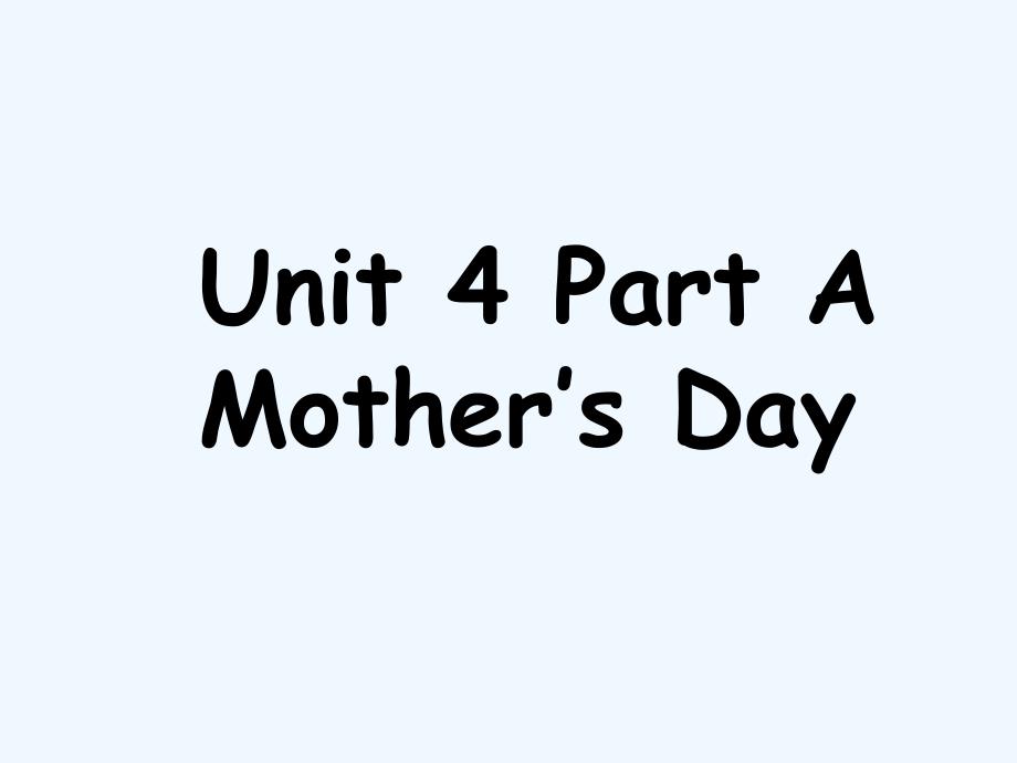 萝北县某小学六年级英语下册-Unit-4-Mother’s-Day-Part-A课件3-闽教版三起_第1页