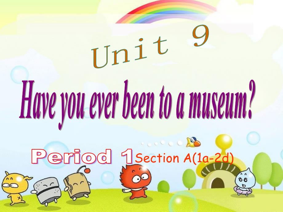 人教版八下-U9-Have-you-ever-been-to-a-museum-P1课件-_第1页