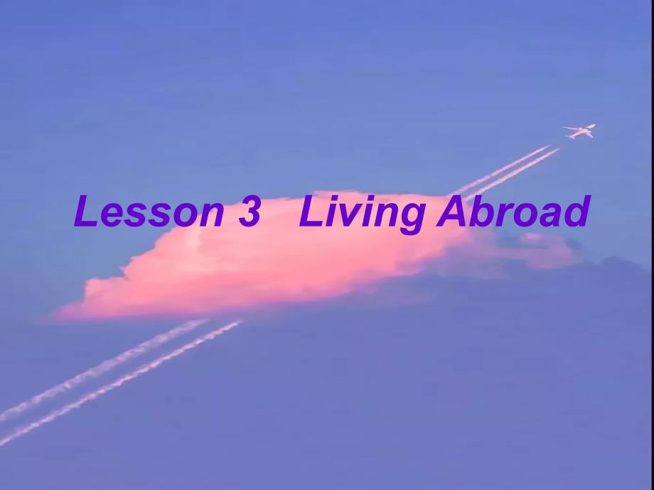 高一英语-Unit22-Lesson3-Living-Abroad课件-北师大版必修模块4_第1页